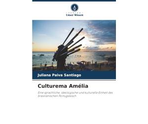 Culturema Amélia: Eine sprachliche, ideologische und kulturelle Einheit des brasilianischen Portugiesisch