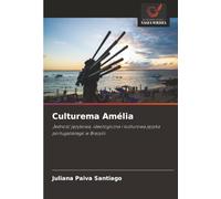 Culturema Amélia: Jedność językowa, ideologiczna i kulturowa języka portugalskiego w Brazylii