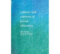 Cultures And Contexts Of Jewish Education