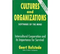 Cultures and Organizations: Software of the Mind : Intercultural Cooperation and Its Importance for Survival