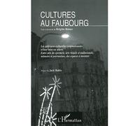 Cultures au faubourg Les politiques culturelles internationales et leur mise en oeuvre - Entre arts du spectacle, arts visuels et audiovisuels, mémoire et patrimoines, des espaces à inventer - Brigitt