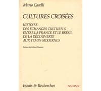 Cultures Croisees. Histoires Des Echanges Culturels Entre La France Et Le Bresil, De La Decouverte Aux Temps Modernes