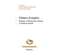 Cultures d’empires. Échanges et affrontements culturels en situation coloniale Echanges et affrontements culturels en situation coloniale - Romain Bertrand - Karthala - broché - Etude