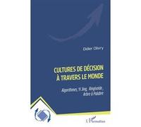 Cultures de décision à travers le monde Algorithmes, Yi Jing, Ringiseïdo , Arbre à Palabre - Didier Olivry - L'harmattan - broché - Etude