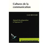 Cultures de la communication : Manuel de préparation à l'épreuve E1