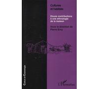 Cultures et habitats Douze contributions à une ethnologie de la maison - Pierre Erny - L'harmattan - broché - Livre