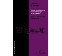 Cultures et habitats Douze contributions à une ethnologie de la maison - Pierre Erny - L'harmattan - broché - Livre