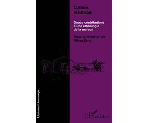 Cultures et habitats Douze contributions à une ethnologie de la maison - Pierre Erny - L'harmattan - broché - Livre