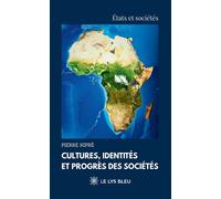 Cultures, identités et progrès des sociétés - Pierre Kipré - Le Lys Bleu - broché - Essai