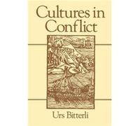 Cultures in Conflict by Urs University of Zurich Bitterli Urs Bitterli (Auteur)