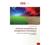 Cultures maraîchères et changements climatiques Étude de la problématique et stratégies d'adaptation - Paulin-Clauvis Yemele - Universitaires Europeennes - broché - Livre