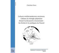 Cultures méditerranéennes anciennes. Cultures du traingle polynésien d'avant la découverte missionnaire : les formes et les pratiques du pouvoir