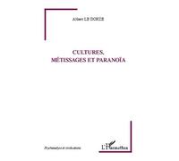 Albert Le Dorze – Cultures, métissages et paranoïa – Essai – Broché