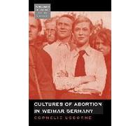 Cultures Of Abortion In Weimar Germany