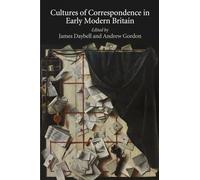 Cultures of Correspondence in Early Modern Britain