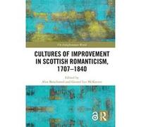 Cultures of Improvement in Scottish Romanticism, 1707-1840 (The Enlightenment World: Political and Intellectual History of the Long Eighteenth Century) - [Version Originale] Inconnu (Auteur)