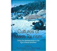 Cultures of Mass Tourism, New Directions in Tourism Analysis