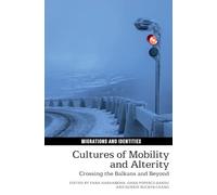 Cultures of Mobility and Alterity: Crossing the Balkans and Beyond