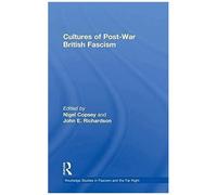 Cultures Of Post-War British Fascism