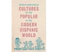 Cultures Of The Popular In The Modern Hispanic World