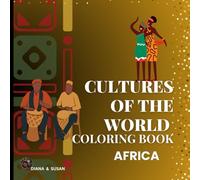 Cultures Of the WorldColoring Book:Africa for Adults, Teens and kids. Mindfulness Art Therapy for persons with ADHD.: contrast guides for beginners , easy to color, detailed, travel inspired