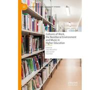 Cultures Of Work, The Neoliberal Environment And Music In Higher Education