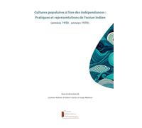 Cultures populaires à l'ère des indépendances : Pratiques et représentations de l'océan Indien