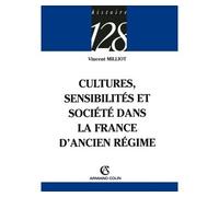 Cultures, sensibilités et société dans la France d'Ancien Régime - Vincent Milliot - Armand Colin - broché - Essai