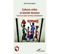 Cultures Viriles Et Identité Féminine - Essai Sur Le Genre En Afrique Subsaharienne