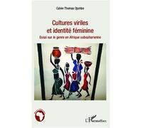 Cultures viriles et identité féminine Essai sur le genre en Afrique subsaharienne - Calvin Thomas Djombe - L'harmattan - broché - Essai