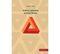 Cultures visuelles de la science-fiction - Paweł Frelik (Literatur auf Polnisch)