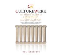 CultureWerk: The Twelve Pillars of Leadership Multiplication