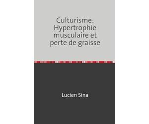 Culturisme: Hypertrophie musculaire et perte de graisse