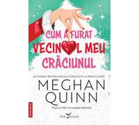 Cum a furat vecinul meu Craciunul - Meghan Quinn