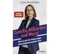 Cum/Ex, Milliarden und Moral: Warum sich der Kampf gegen Wirtschaftskriminalität lohnt - SPIEGEL-Bestseller - Sachbuch-Bestenliste ZDF, Deutschlandfunk Kultur und DIE ZEIT