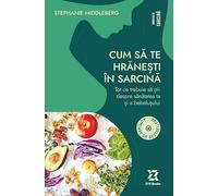 Cum sa te hranesti in sarcina - Stephanie Middleberg