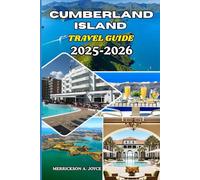 CUMBERLAND ISLAND TRAVEL GUIDE 2025-2026: Discover Cumberland Island with Insider Tips, Stunning Trails, Rich History, and Local Secrets for an Unforgettable Coastal Escape 2025-2026