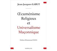 Œcuménisme Religieux et Universalisme Maçonnique