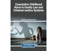 Cumulative Childhood Harm in Family Law and Criminal Justice Systems