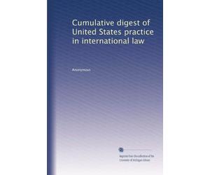 Cumulative digest of United States practice in international law