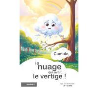 CUMULO : le nuage qui avait le vertige !: Comment Cumulo, le plus mignon des nuages, a surmonté sa peur du vide.