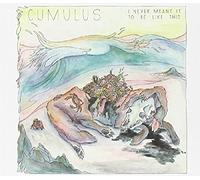 Cumulus - I Never Meant To Be Like This