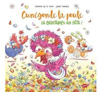Cunégonde, la poule - Tome 1 Le printemps en fête ! - Séverine de La Croix - Splash - cartonné - Album jeunesse