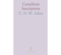 Cuneiform Inscriptions: Chaldean, Babylonian and Assyrian Collections Contained in the Library of J. Pierpont Morgan