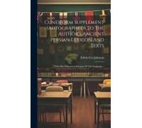 Cuneiform Supplement (Autographed) To The Author's Ancient Persian Lexicon And Texts: With Brief Historical Synopsis Of The Language...