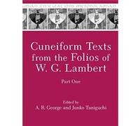 Cuneiform Texts from the Folios of W. G. Lambert Part One Cuneiform Texts from the Folios of W. G. Lambert Part One (Auteur)