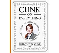 Cunk on Everything: The Encyclopedia Philomena - 'Essential reading for these slipshod times' Al Murray