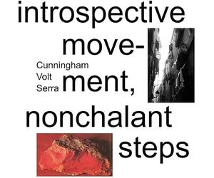 Cunningham / Volt / Serra - Introspective Movement, Nonchalant Steps