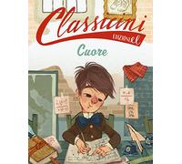 Cuore da Edmondo De Amicis. Classicini. Ediz. a colori