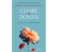 Cuore di donna. Viaggio nell'animo femminile